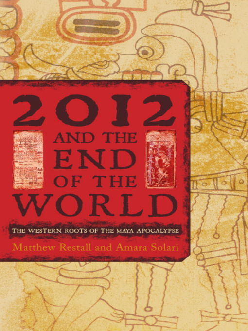 Title details for 2012 and the End of the World by Matthew Restall - Available